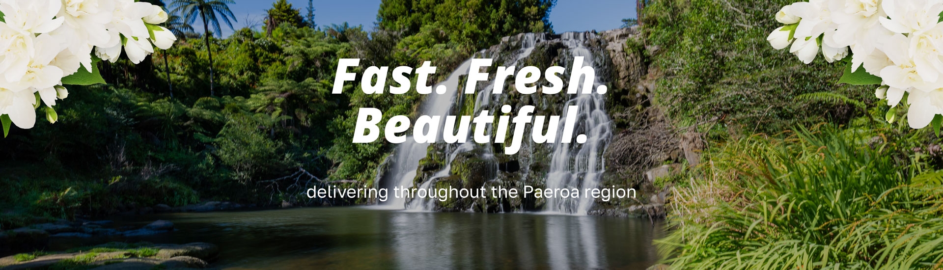 Fast. Fresh. Beautiful. Same day delivery throughout Paeroa.